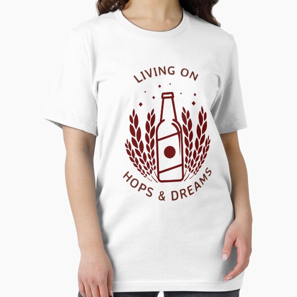 Item preview, Living on hops and dreams designed and sold by WhosGotTheTee.