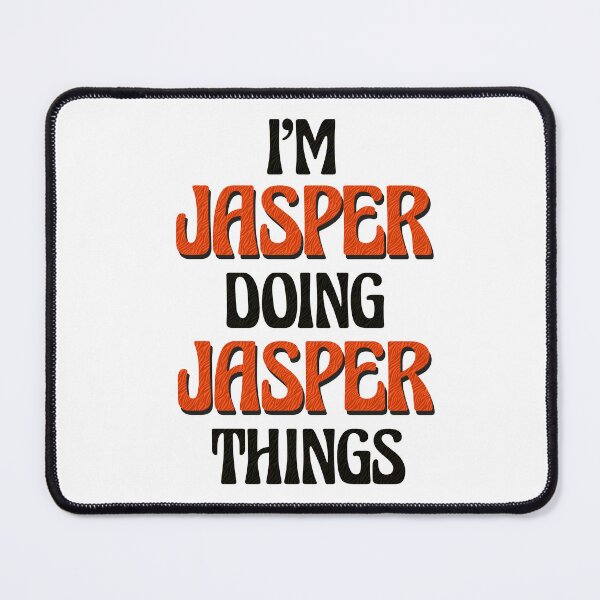 Item preview, I'm Jasper Doing Jasper Things designed and sold by Oussinc.