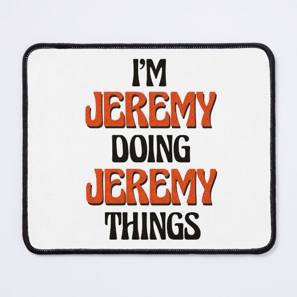 Item preview, I'm Jeremy Doing Jeremy Things designed and sold by Oussinc.