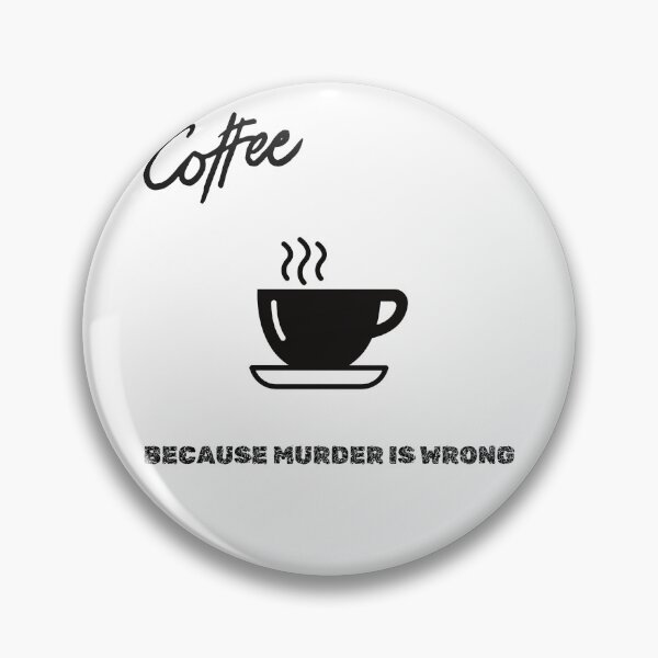 Item preview, coffee because murder is wrong designed and sold by GinnyGi.