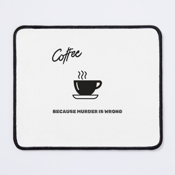 Item preview, coffee because murder is wrong designed and sold by GinnyGi.