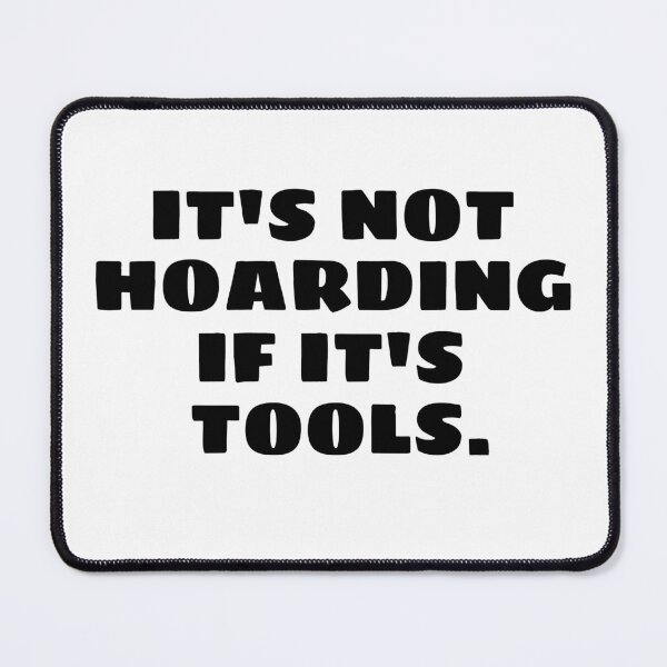 Item preview, It's Not Hoarding If It's Tools designed and sold by designemarket.