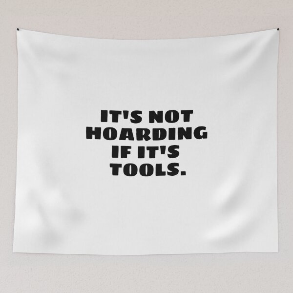 Item preview,  It's Not Hoarding If It's Tools designed and sold by designemarket.