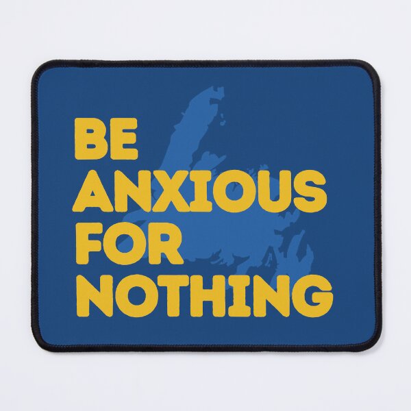 Item preview, Be Anxious For Nothing  | Home Decor Merch Fandom Small Support | HECKINFAROUT  designed and sold by Two Otters Co.