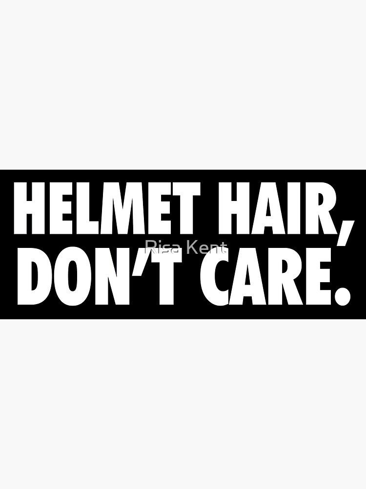 “Helmet Hair, Don’t Care.” Sticker for Sale by risakent | Redbubble