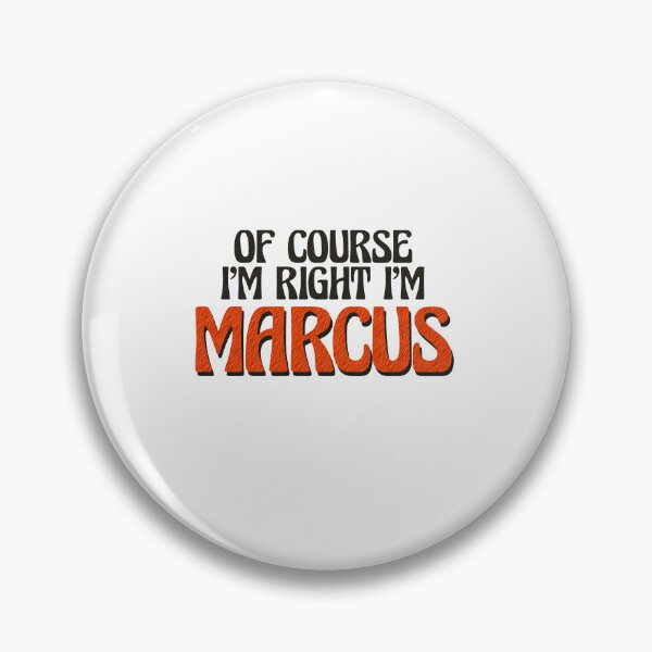 Item preview, Of Course I'm Right I'm Marcus designed and sold by Watsonarts.
