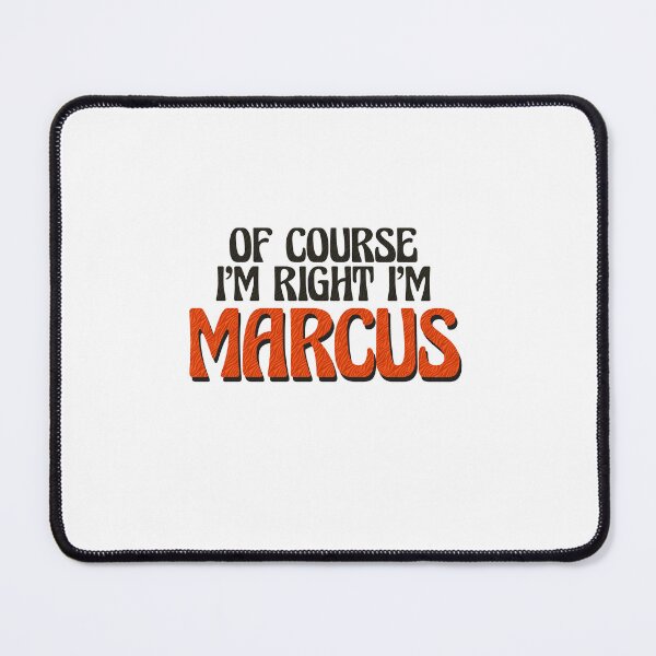 Item preview, Of Course I'm Right I'm Marcus designed and sold by Watsonarts.