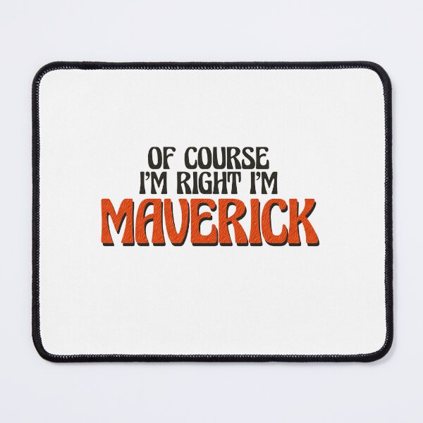 Item preview, Of Course I'm Right I'm Maverick designed and sold by Watsonarts.