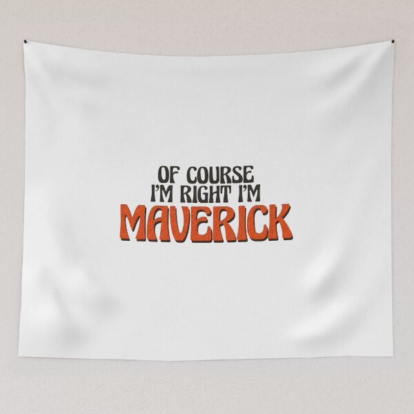 Item preview, Of Course I'm Right I'm Maverick designed and sold by Watsonarts.