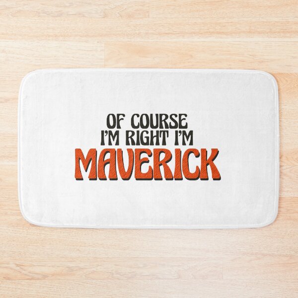 Item preview, Of Course I'm Right I'm Maverick designed and sold by Watsonarts.