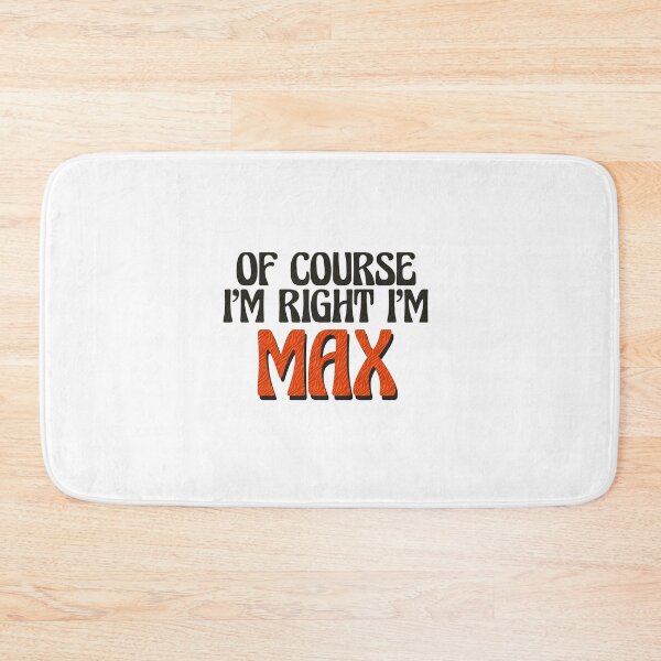 Item preview, Of Course I'm Right I'm Max designed and sold by Watsonarts.