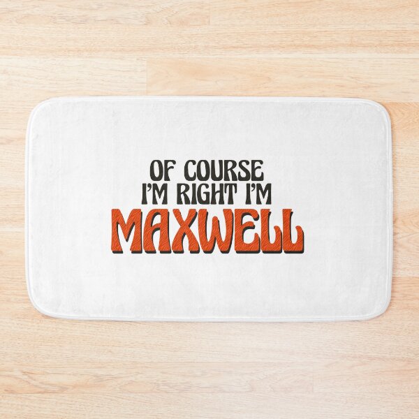 Item preview, Of Course I'm Right I'm Maxwell designed and sold by Watsonarts.