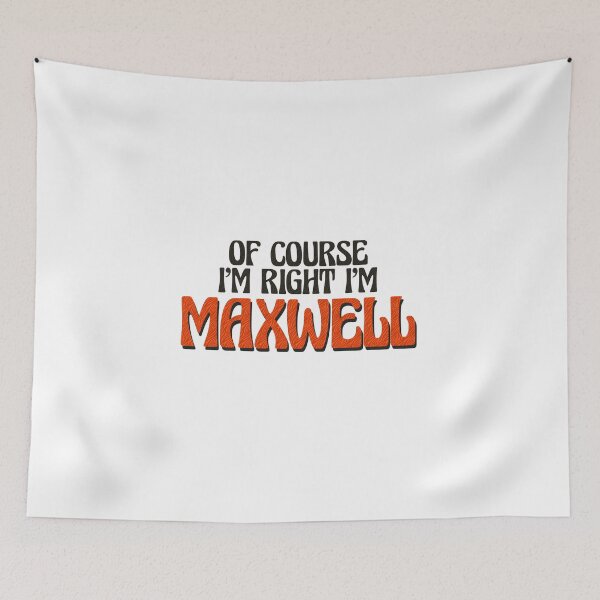 Item preview, Of Course I'm Right I'm Maxwell designed and sold by Watsonarts.