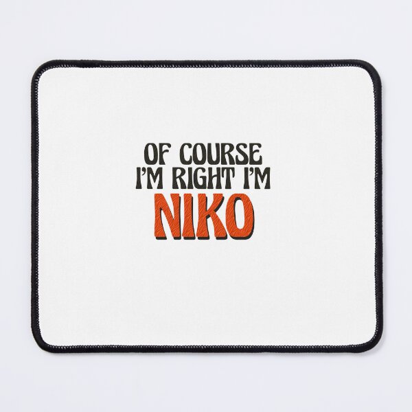 Item preview, Of Course I'm Right I'm Niko designed and sold by Watsonarts.