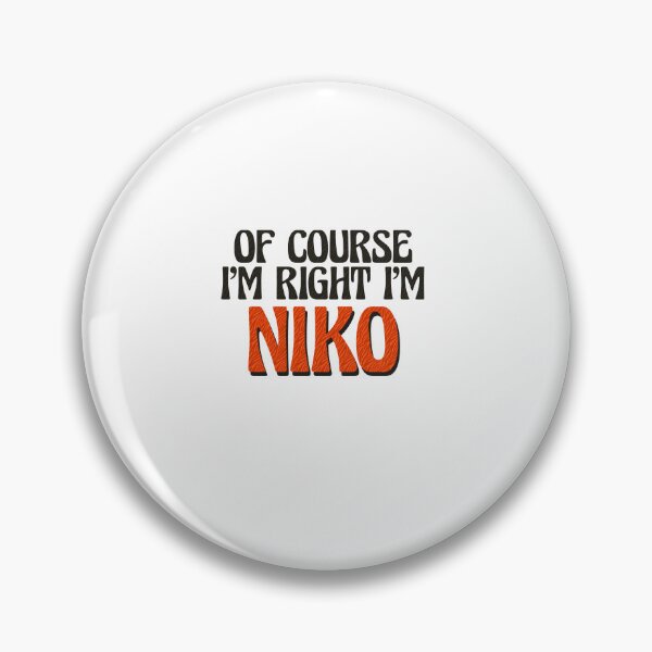 Item preview, Of Course I'm Right I'm Niko designed and sold by Watsonarts.