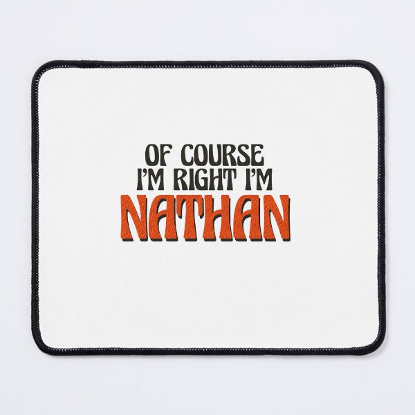 Item preview, Of Course I'm Right I'm Nathan designed and sold by Watsonarts.