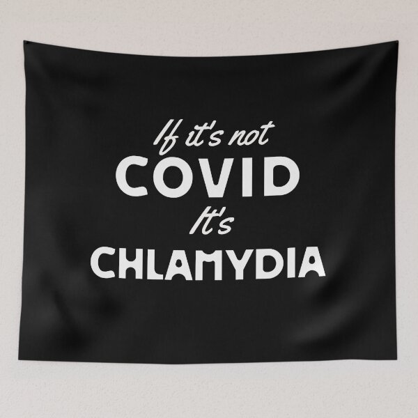 Item preview, IF IT'S NOT COVID - IT'S CHLAMYDIA PARODY DESIGN designed and sold by Twisted-Teeze.