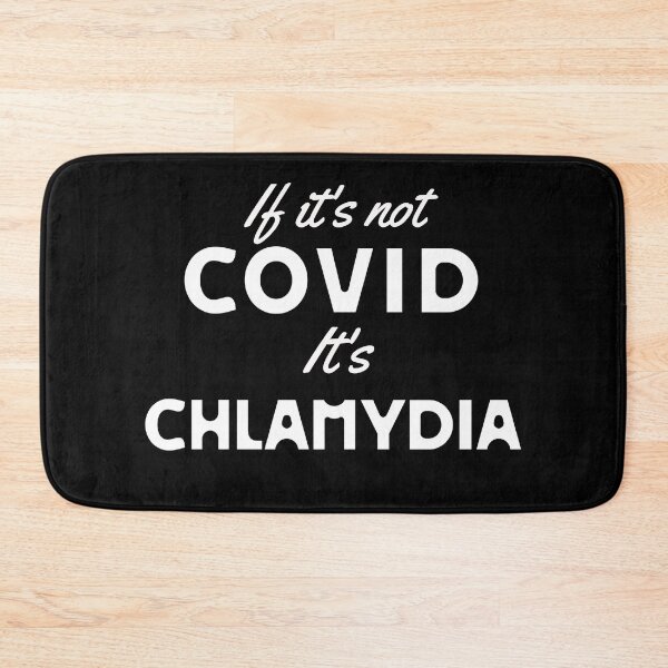 Item preview, IF IT'S NOT COVID - IT'S CHLAMYDIA PARODY DESIGN designed and sold by Twisted-Teeze.