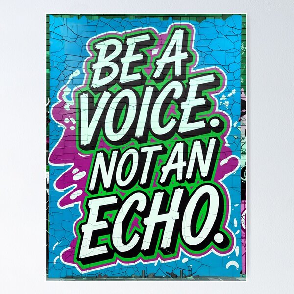 Item preview, Be A Voice Not An Echo Positive Motivational Quote designed and sold by TheArtOfPat.