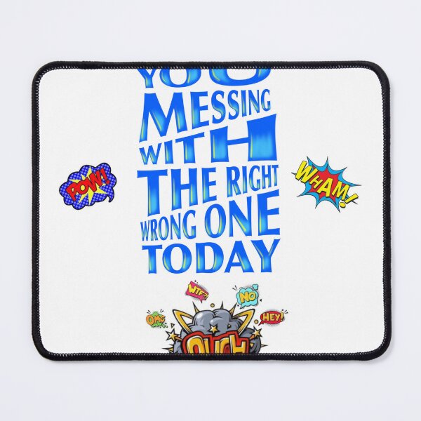 Item preview, Yep! You messing with the right wrong one today! designed and sold by TrueBrick.