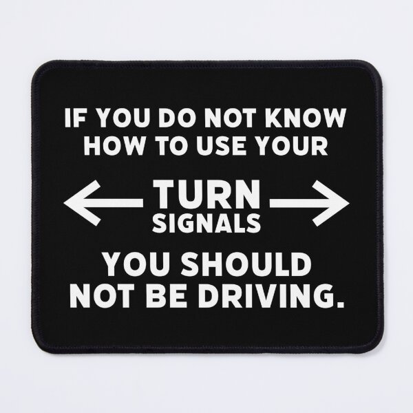 Item preview, Use your turn signals designed and sold by Rachel the Artist .