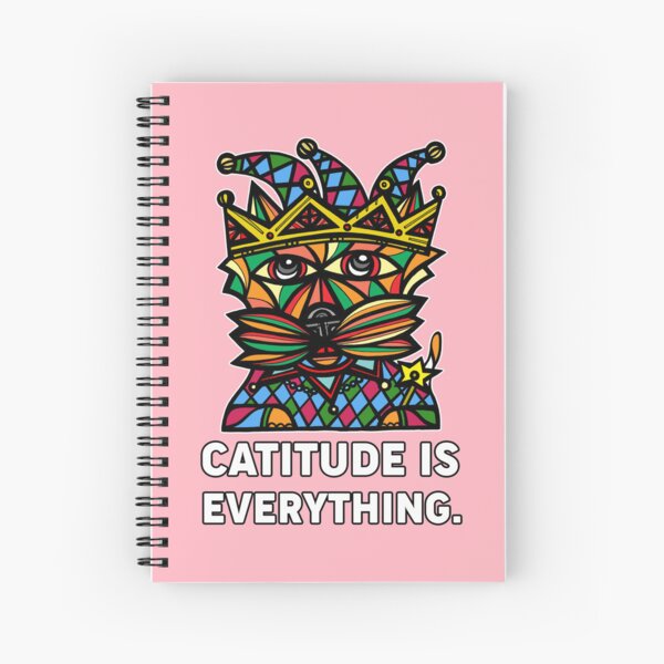 "Catitude is Everything." Spiral Notebook