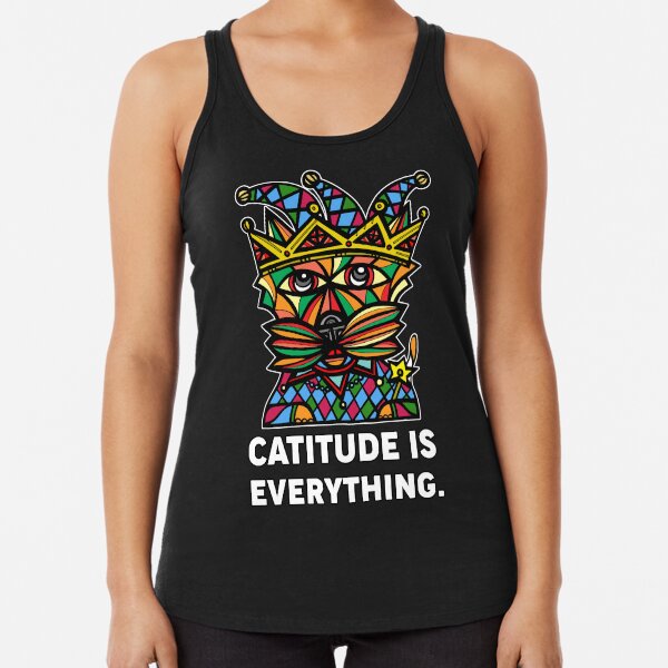 "Catitude is Everything." Racerback Tank Top