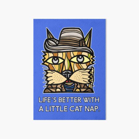 "Life's Better with a Little Cat Nap." Art Board Print