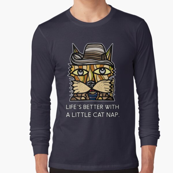 "Life's Better with a Little Cat Nap." Long Sleeve T-Shirt