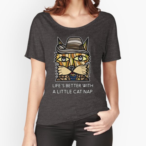 "Life's Better with a Little Cat Nap." Relaxed Fit T-Shirt