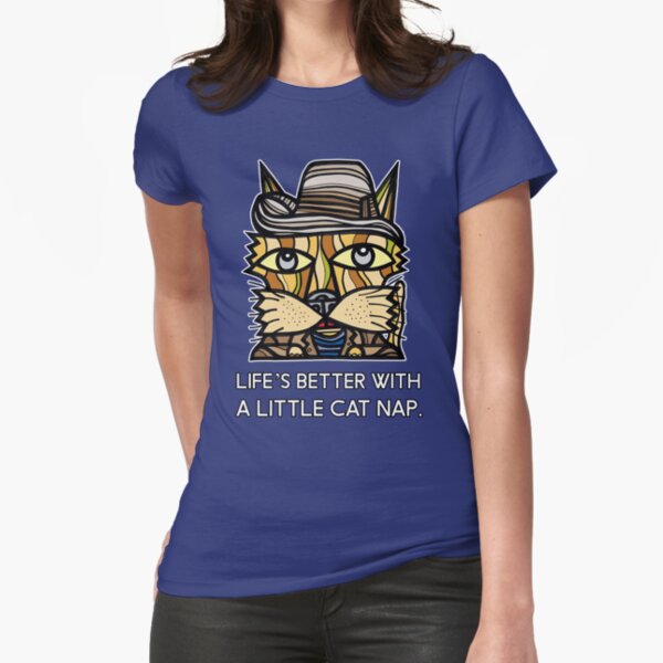 "Life's Better with a Little Cat Nap." Fitted T-Shirt