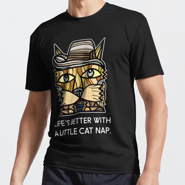 "Life's Better with a Little Cat Nap." Active T-Shirt