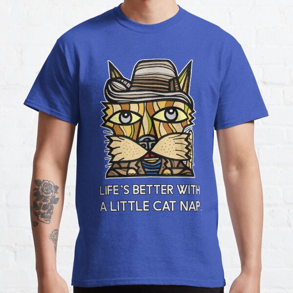 "Life's Better with a Little Cat Nap." Classic T-Shirt