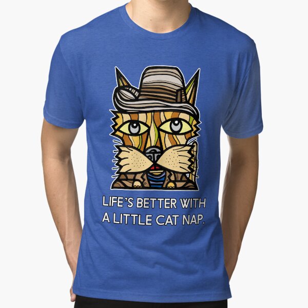 "Life's Better with a Little Cat Nap." Tri-blend T-Shirt