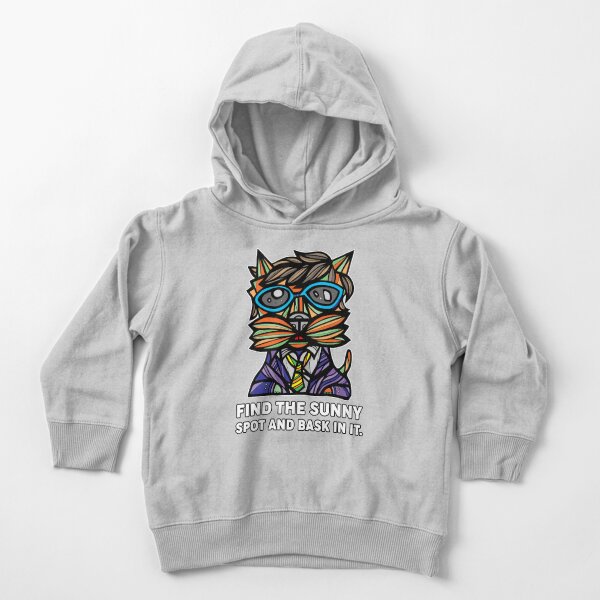 "Find the Sunny Spot and Bask in It." Toddler Pullover Hoodie