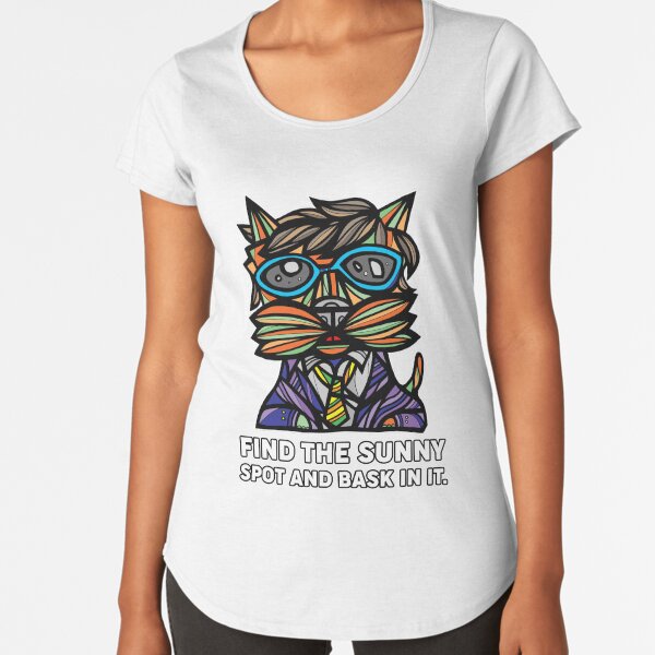 "Find the Sunny Spot and Bask in It." Premium Scoop T-Shirt