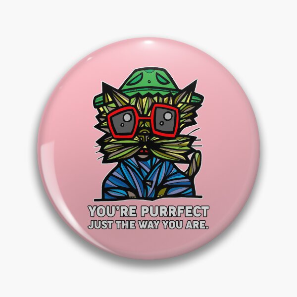 "You're Purrfect Just the Way You Are." Pin