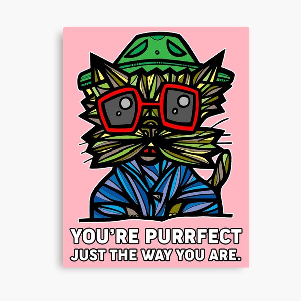 "You're Purrfect Just the Way You Are." Canvas Print