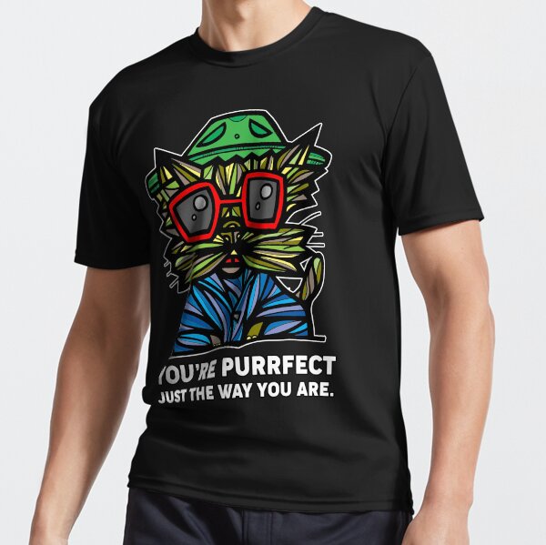 "You're Purrfect Just the Way You Are." Active T-Shirt