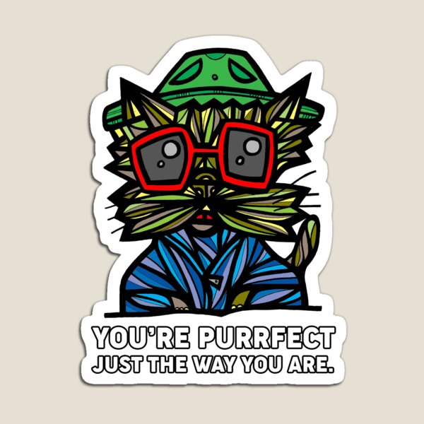 "You're Purrfect Just the Way You Are." Magnet