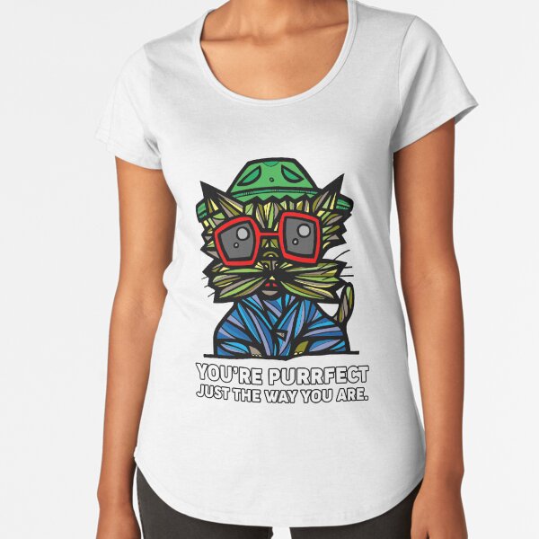 "You're Purrfect Just the Way You Are." Premium Scoop T-Shirt