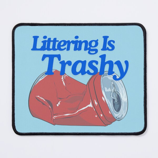 Item preview, Littering Is Trashy. designed and sold by TheLastGarden.