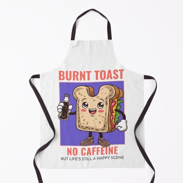 Item preview, Burnt Toast, No Caffeine, But Life's Still A Happy Scene - Light designed and sold by ZoneTeebyMe.
