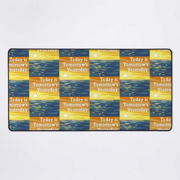 Item preview, Today Is Tomorrow's Yesterday designed and sold by Cactico.