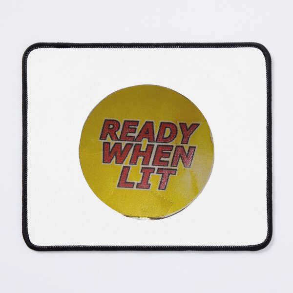 Item preview, Ready When Lit designed and sold by MattyMosArcade.