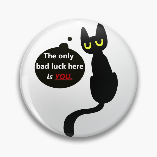 Item preview, The only bad luck here is YOU. designed and sold by OneLateKnight.