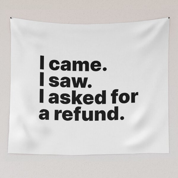 Item preview, I came. I saw. I asked for a refund designed and sold by ThingsOnTees.