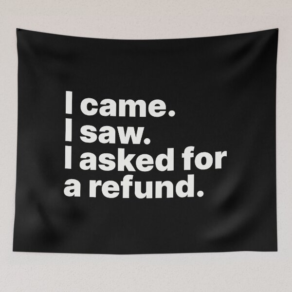 Item preview, I came. I saw. I asked for a refund designed and sold by ThingsOnTees.