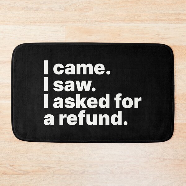 Item preview, I came. I saw. I asked for a refund designed and sold by ThingsOnTees.