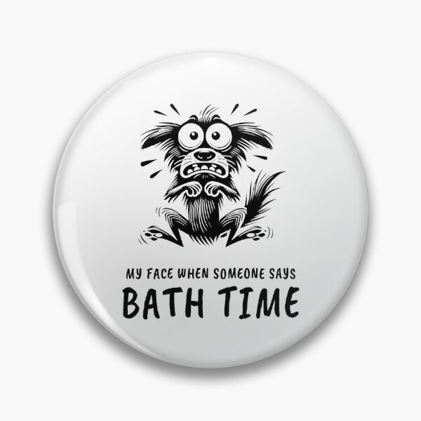 Item preview, My Face When Someone Says Bath Time designed and sold by SLPrintFactory.